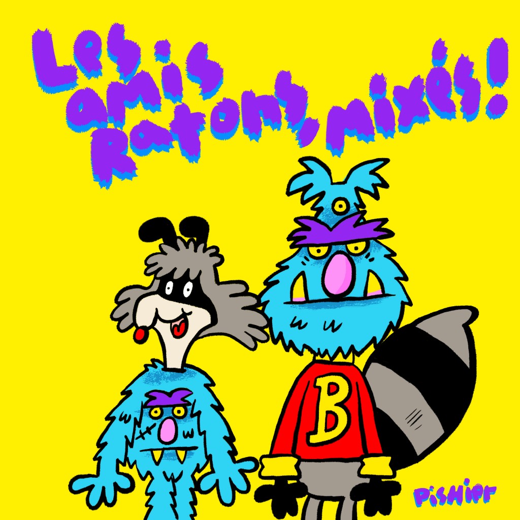 Les amis Ratons, mixés!