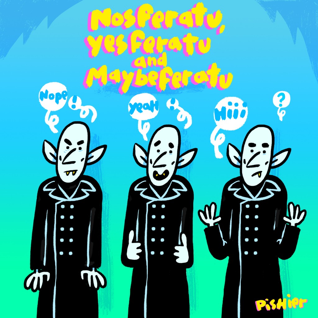 nosferatu, yesferatu and maybeferatu